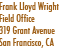 Frank Lloyd Wright
Field Office
319 Grant Avenue
San Francisco, CA
